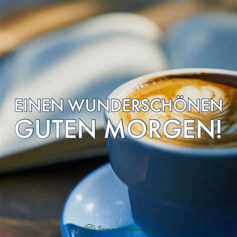 guten morgen gruß|wunderschönen guten morgen.